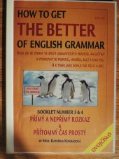 kniha How to get the better of English grammar, aneb, Jak se vyznat ve spleti gramatických pravidel angličtiny a vyvarovat se paskvilů, hrubek, bajlí a faux pas. Booklet number 3 & 4, - Přímý a nepřímý rozkaz & přítomný čas prostý, GART 2001