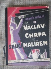 kniha Václav Chrpa se učí malířem, Státní nakladatelství 1947