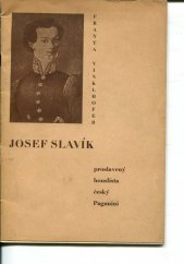 kniha O houslích neznámých a přece slavných Josef Slavík (1806-1833), [proslavený houslista - český Paganini ... k stému výročí smrti...], s.n. 1933