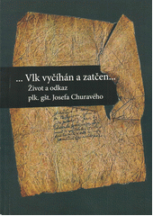 kniha ...Vlk vyčíhán a zatčen...  život a odkaz plk. gšt. Josefa Churavého, Ministerstvo obrany České republiky 2022