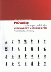 kniha Průvodce odborným praktickým vzděláváním v sociální práci pro mentorky a mentory, Katedra sociální práce, Zdravotně sociální fakulta, Ostravská univerzita 2007