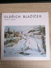 kniha Oldřich Blažíček 1887-1953 : jubilejní výstava k 100. výročí narození : katalog výstavy, Praha 1987, Nové Město nad Mor. 1987, Plzeň 1986-1987, Středočeská galerie 1986