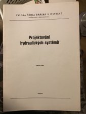 kniha Projektování hydraulických systémů určeno pro 3., 4. a 5. roč. fak. strojní a elektrotechn., Vysoká škola báňská 1990