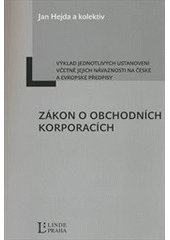 kniha Zákon o obchodních korporacích Výklad jednotlivých ustanovení včetně jejich návaznosti na české a evropské předpisy, Linde Praha 2013