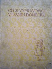 kniha Co si vypravovali v lesním domečku Kniha pohádek, Tisk. výbor čsl. soc. strany demokr. 1912