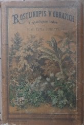 kniha Rostlinopis v obrazích vyobrazení 606 druhů rostlin s rozbory květů věrně dle přírody kreslených a malovaných na LIII tabulkách, I.L. Kober 1875