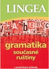 kniha Gramatika současné ruštiny [s praktickými příklady, Lingea 2012