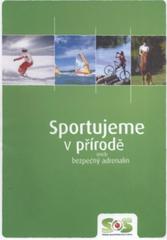 kniha Sportujeme v přírodě, aneb, Bezpečný adrenalin, SOS - Sdružení obrany spotřebitelů 2008