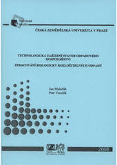 kniha Technologická zařízení staveb odpadového hospodářství, zpracování biologicky rozložitelných odpadů, Česká zemědělská univerzita 2008