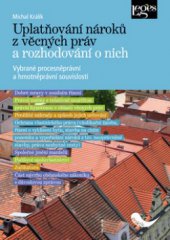 kniha Uplatňování nároků z věcných práv a rozhodování o nich vybrané procesněprávní a hmotněprávní souvislosti, Leges 2011