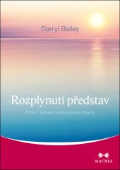 kniha Rozplynutí představ Přijetí nekonečného proudu života, Maitrea 2018