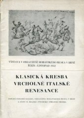 kniha Klasická kresba vrcholné italské renesance Výstava v obrazárně Moravského musea v Brně, Národní galerie  1952