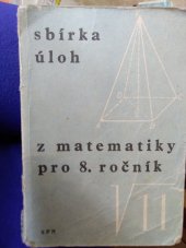 kniha Sbírka úloh z matematiky pro 8. ročník ZDŠ [zákl. devítiletá škola] Doplněk k učebnicím algebry a geometrie, SPN 1967