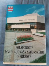 kniha Polstoročie divadla Jonáša Záborského v Prešove , Divadlo Jonása Záborského v Prešove  1994