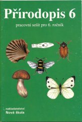 kniha Pracovní sešit k učebnici přírodopisu pro 6. ročník, Nová škola 1998
