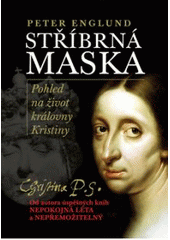 kniha Stříbrná maska pohled na život královny Kristiny, Nakladatelství Lidové noviny 2008