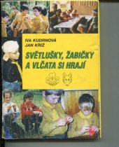 kniha Světlušky, žabičky a vlčata si hrají, Junák - svaz skautů a skautek ČR 2000