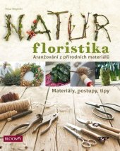 kniha Natur Floristika - Aranžování z přírodních materiálů, Profi Press s.r.o. 2019