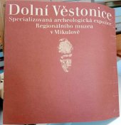 kniha Dolní Věstonice specializovaná archeologická expozice Regionálního muzea v Mikulově : katalog, Výstavnictví, n.p. 1981