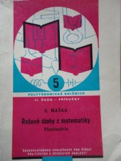 kniha Řešené úlohy z matematiky Planimetrie : Určeno pro studující stř. škol, SNTL 1959