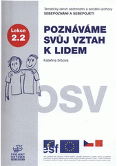 kniha Poznáváme svůj vztah k lidem tematický okruh osobnostní a sociální výchovy Sebepoznání a sebepojetí : lekce 2.2, Projekt Odyssea 2007