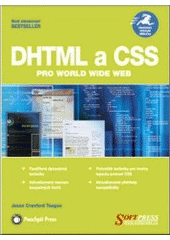 kniha DHTML a CSS pro World Wide Web praktická vizuální příručka, Softpress 2005