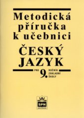 kniha Metodická příručka k učebnici Český jazyk pro 9. ročník základní školy a pro odpovídající ročník víceletých gymnázií, SPN 1998