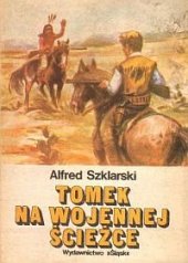 kniha Tomek na wojennej ścieżce Trzecia powieść z vyklu podróżniczych przygód Tomka Wilmowskiego , Śląsk 1983