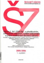 kniha Školský zákon - ŠZ zákon č. 561/2004 Sb., o předškolním, základním, středním, vyšším odborném a jiném vzdělávání (školský zákon) : 2005/2006 : prováděcí vyhlášky Ministerstva školství, mládeže a tělovýchovy k předškolnímu, základnímu, střednímu a vyššímu odbornému vzděláván, Newsletter 2005