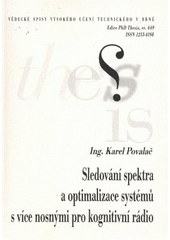 kniha Sledování spektra a optimalizace systémů s více nosnými pro kognitivní rádio = Spectrum sensing and multicarrier systems optimization for cognitive radio : zkrácená verze Ph.D. Thesis, Vysoké učení technické v Brně 2012