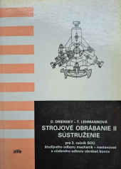 kniha Strojové obrábanie II sústruženie pre 3. ročník SOU študijného odboru mechanik - nastavovač a učebného odboru obrábač kovov, Alfa 1988