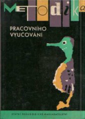 kniha Metodika pracovního vyučování v 1.-5. ročníku z[ákladní] d[evítileté š[koly] pro pedagogické instituty, Státní pedagogické nakladatelství 1964