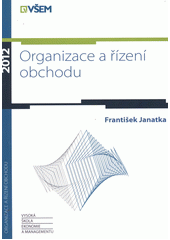 kniha Organizace a řízení obchodu, Vysoká škola ekonomie a managementu 2012