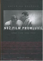 kniha Než film promluvil němý film 1896-1930 : vzrušující výlet do počátků české kinematografie, XYZ 2012