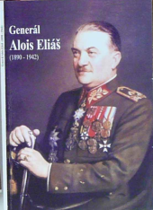 kniha Generál Alois Eliáš (1890–1942) voják - diplomat - politik : příspěvky z vědeckého semináře konaného dne 28. března 2006 v Praze, Úřad vlády ČR 2006