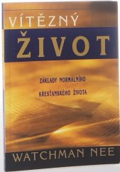 kniha Vítězný život Základy normálního křesťanského života, Living Stream Ministry  1997