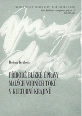 kniha Přírodě blízké úpravy malých vodních toků v kulturní krajině = Environmentaly friendly engineering of small water courses in cultural landscape : zkrácená verze habilitační práce, VUTIUM 2007