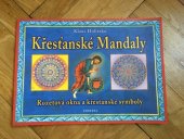 kniha Křesťanské mandaly rozetová okna a křesťanské symboly doplněné o inspirující výroky, Fontána 2003