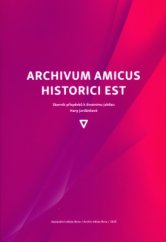 kniha Archivum amicus historici est Sborník příspěvků k životnímu jubileu Hany Jordánkové, Archiv města Brna 2015