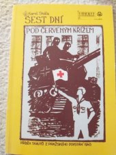 kniha 6 dní pod červeným křížem [příběh skautů z Pražského povstání 1945], s.n. 1997