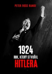 kniha 1924 - Rok, který stvořil Hitlera, Baronet 2016