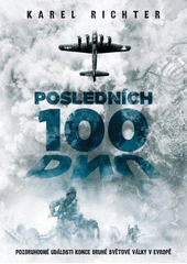 kniha Posledních 100 dnů pozoruhodné události konce druhé světové války v Evropě, Epocha 2018