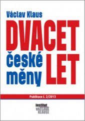 kniha Dvacet let české měny, Institut Václava Klause 2013