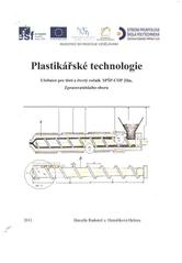 kniha Plastikářské technologie učebnice pro třetí a čtvrtý ročník SPŠP-COP Zlín, zpracovatelského oboru, Střední průmyslová škola polytechnická - COP Zlín 2011