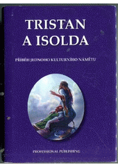 kniha Tristan a Isolda příběh jednoho kulturního námětu, Professional Publishing 2010