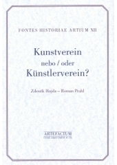 kniha Kunstverein nebo Künstlerverein? hnutí umělců v Praze 1830-1856 = Kunstverein oder Künstlerverein? : die Künstlerbewegung in Prag 1830-1856, Artefactum 2004