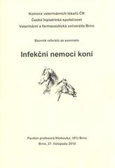 kniha Infekční nemoci koní sborník referátů ze semináře : VFU Brno, 27. listopadu 2010, Veterinární a farmaceutická univerzita Brno 2010