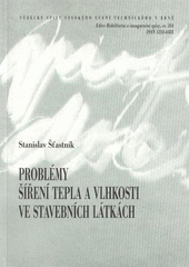 kniha Problémy šíření tepla a vlhkosti ve stavebních látkách = Problems of heat and moisture propagation in building materials : teze přednášky k řízení ke jmenování profesorem v oboru Fyzikální a stavebně materiálové inženýrství, VUTIUM 2009