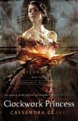 kniha Clockwork Princess The Infernal Devices #3, Walker Books 2013