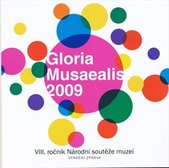 kniha VIII. ročník Národní soutěže muzeí Gloria musaealis 2009 výroční zpráva, Asociace muzeí a galerií ČR 2010